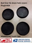 Bed Liner Tie Down Hole Covers PLUGKIT40X (PA-0719X). Fixed Price $26.99.
