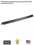 Truck Bed Side Rail Protector Lh #926-953 Fits 2002-16 Ford F250/F350. Fixed Price $198.76.
