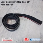Leer Flap Seal Door Skirt 65" Part# 69747. Fixed Price $29.99.