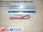 Leer Truck Cap Brake Light For 100XQ 180 #138406. Fixed Price $36.50.